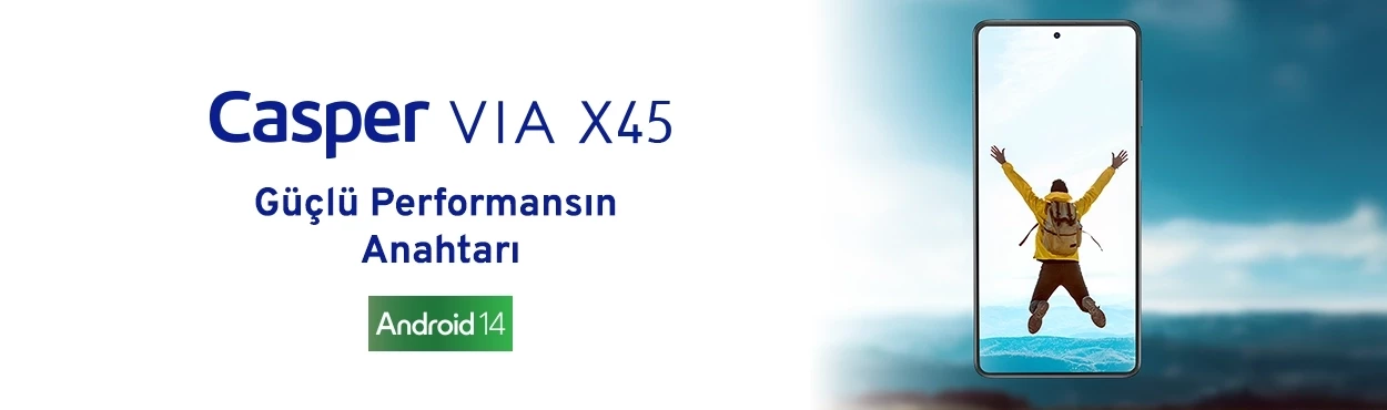 Casper VIA X45 Telefon ile Tanışın: Gücün ve Zarafetin Yeni Yüzü