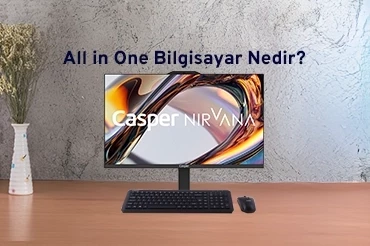 All in One Bilgisayar Nedir? Kimler için İdealdir?