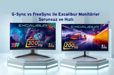 G-Sync vs FreeSync ile Excalibur Monitörler Sorunsuz ve Hızlı