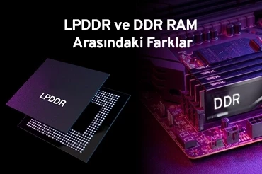 LPDDR ve DDR RAM Arasındaki Farklar
